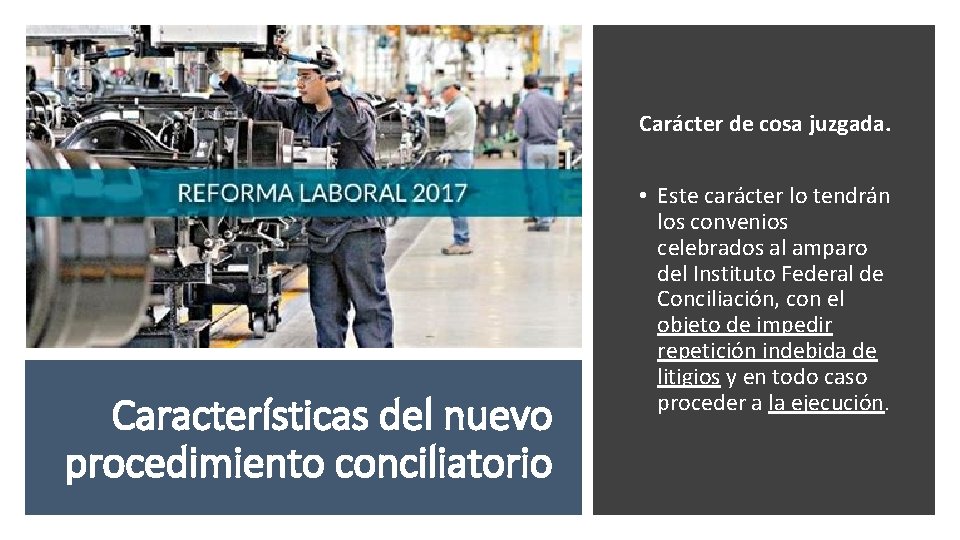 Carácter de cosa juzgada. Características del nuevo procedimiento conciliatorio • Este carácter lo tendrán