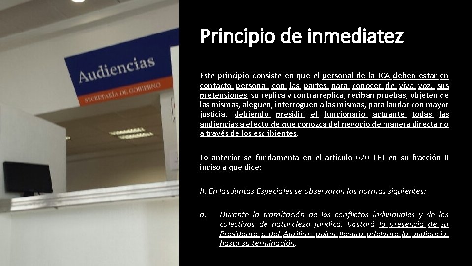 Principio de inmediatez Este principio consiste en que el personal de la JCA deben