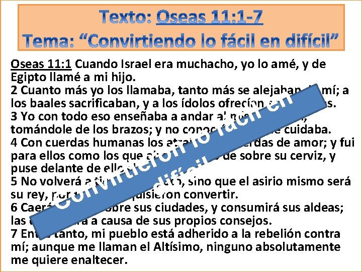 Oseas 11: 1 Cuando Israel era muchacho, yo lo amé, y de Egipto llamé