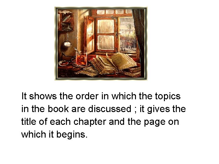 It shows the order in which the topics in the book are discussed ;
