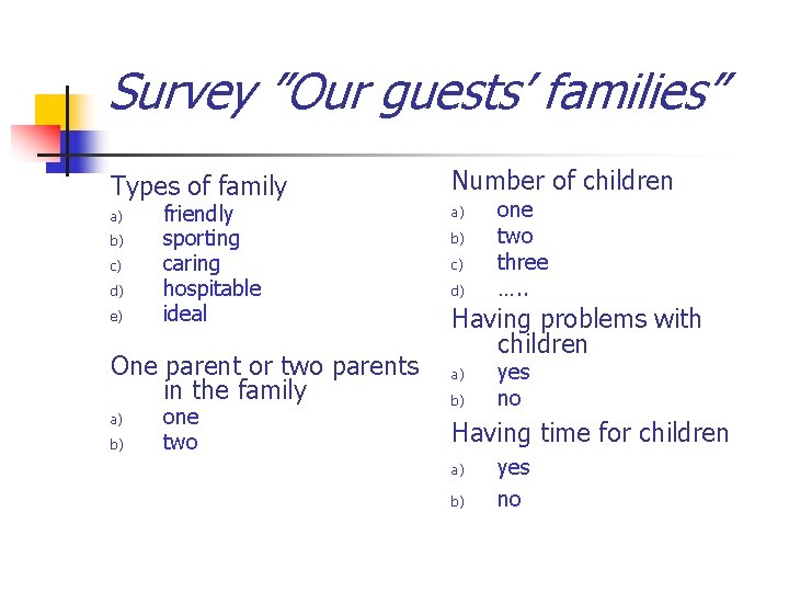 Survey ”Our guests’ families” Types of family Number of children a) a) b) c)