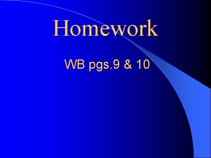 Homework WB pgs. 9 & 10 