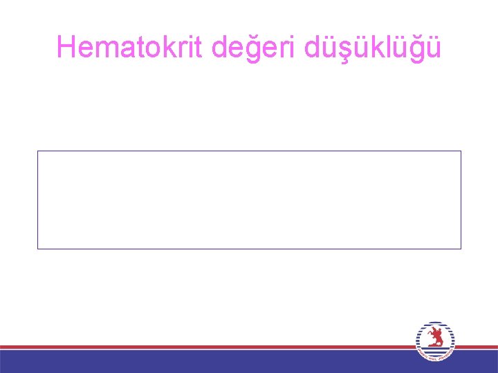 Hematokrit değeri düşüklüğü 