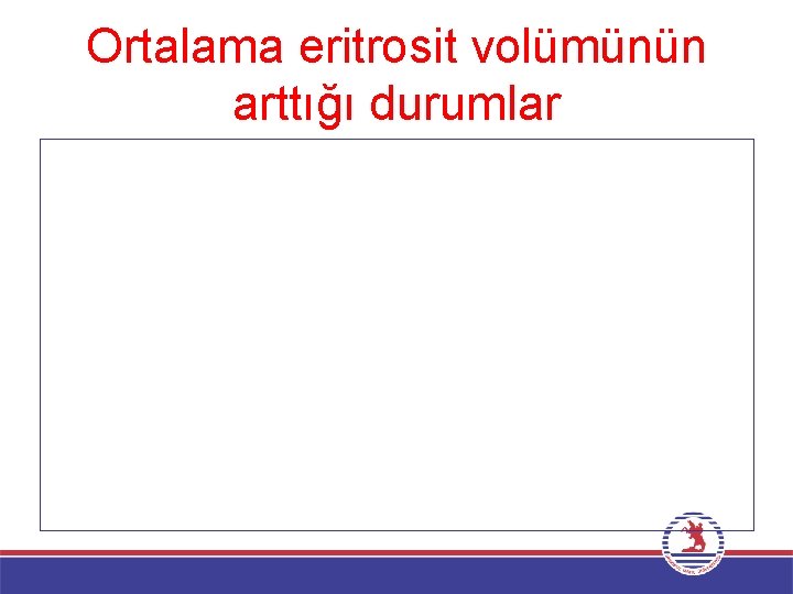 Ortalama eritrosit volümünün arttığı durumlar 