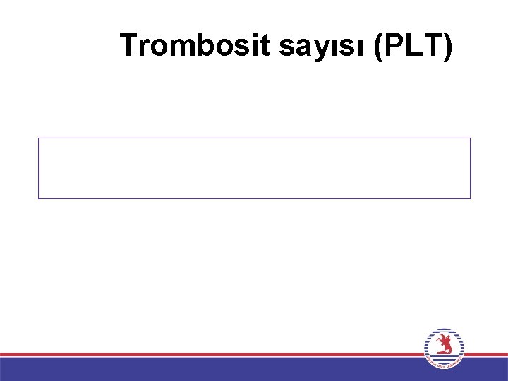 Trombosit sayısı (PLT) 