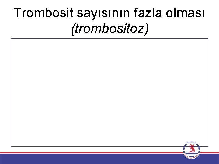 Trombosit sayısının fazla olması (trombositoz) 
