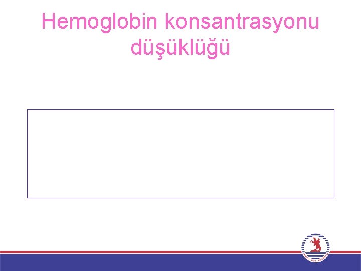 Hemoglobin konsantrasyonu düşüklüğü 