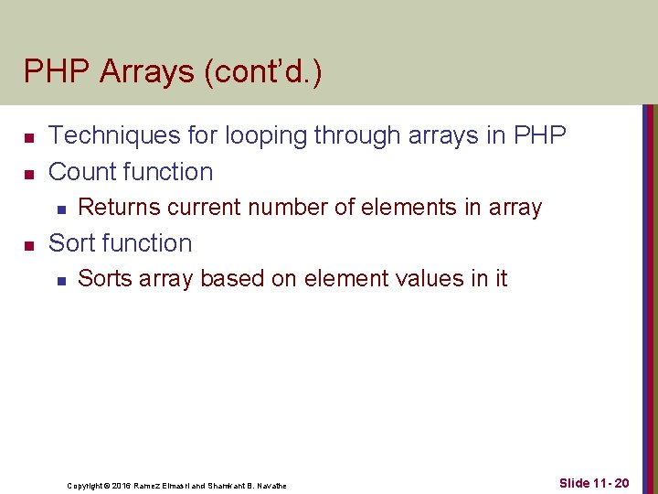 PHP Arrays (cont’d. ) n n Techniques for looping through arrays in PHP Count