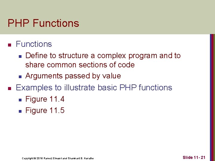 PHP Functions n n n Define to structure a complex program and to share