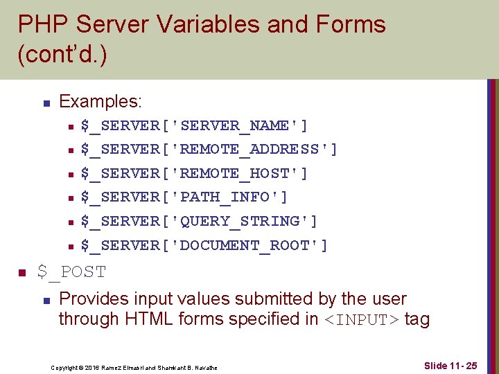 PHP Server Variables and Forms (cont’d. ) n Examples: n n n n $_SERVER['SERVER_NAME']