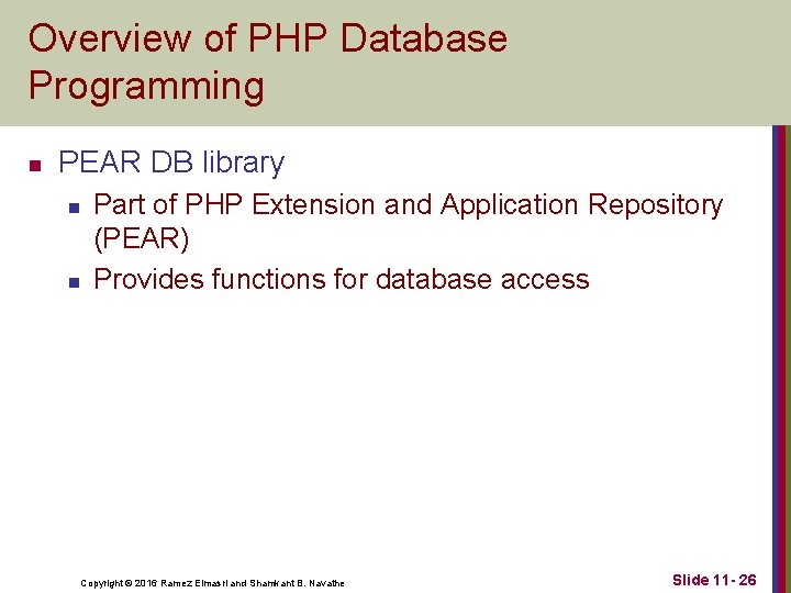 Overview of PHP Database Programming n PEAR DB library n n Part of PHP