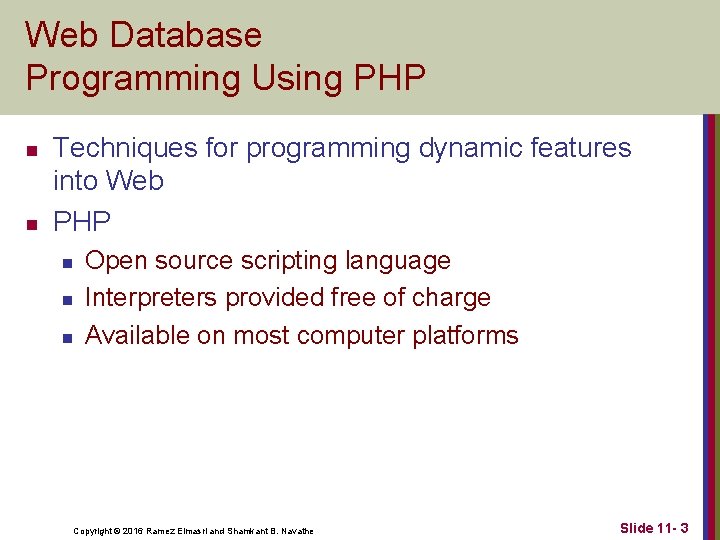 Web Database Programming Using PHP n n Techniques for programming dynamic features into Web