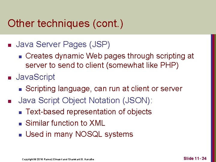 Other techniques (cont. ) n Java Server Pages (JSP) n n Java. Script n