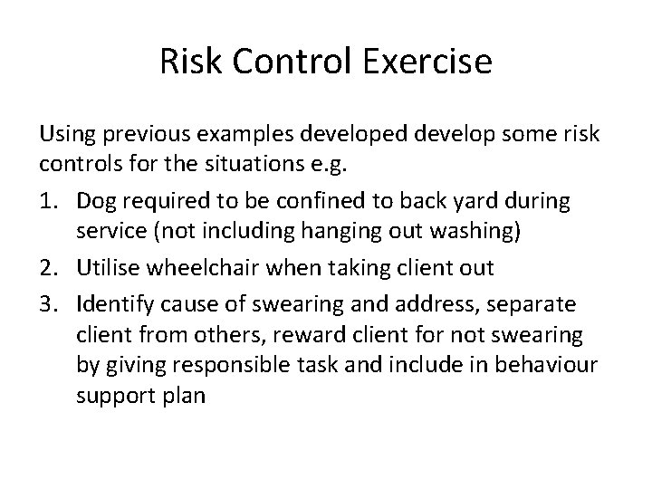 Risk Control Exercise Using previous examples developed develop some risk controls for the situations