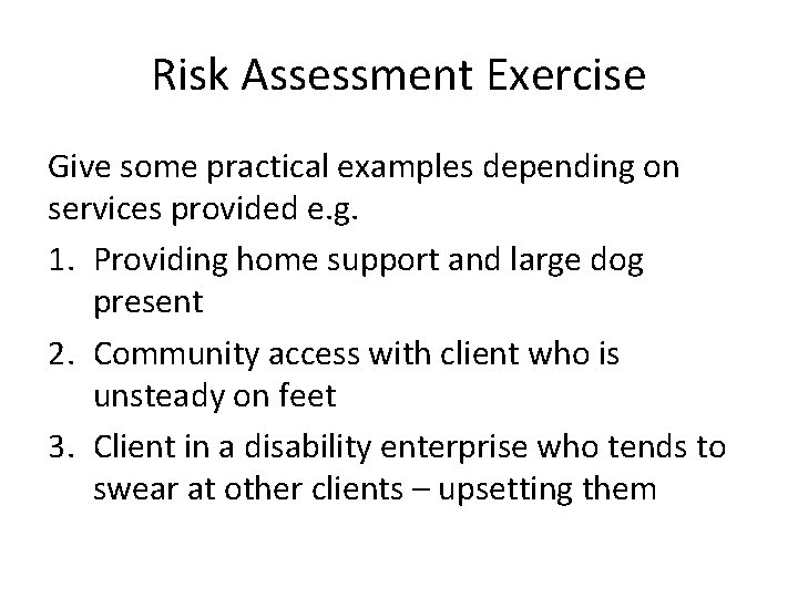 Risk Assessment Exercise Give some practical examples depending on services provided e. g. 1.