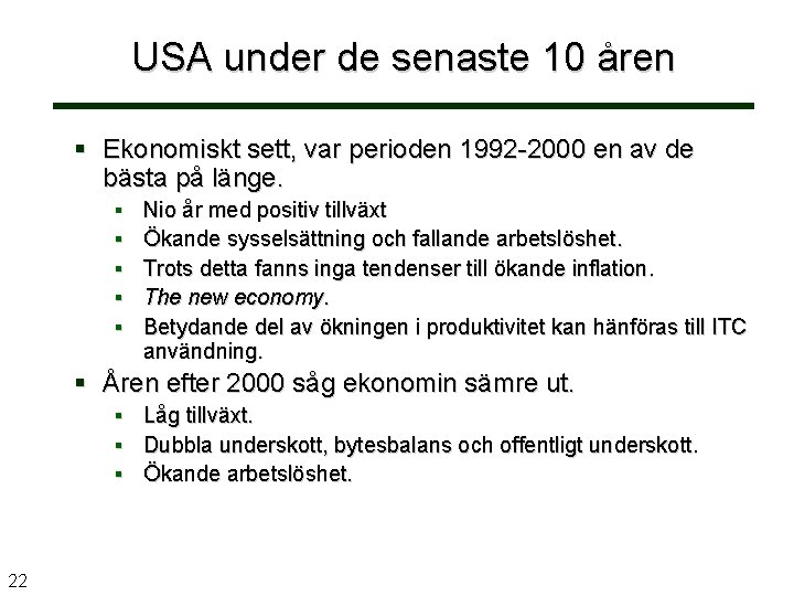 USA under de senaste 10 åren Ekonomiskt sett, var perioden 1992 -2000 en av