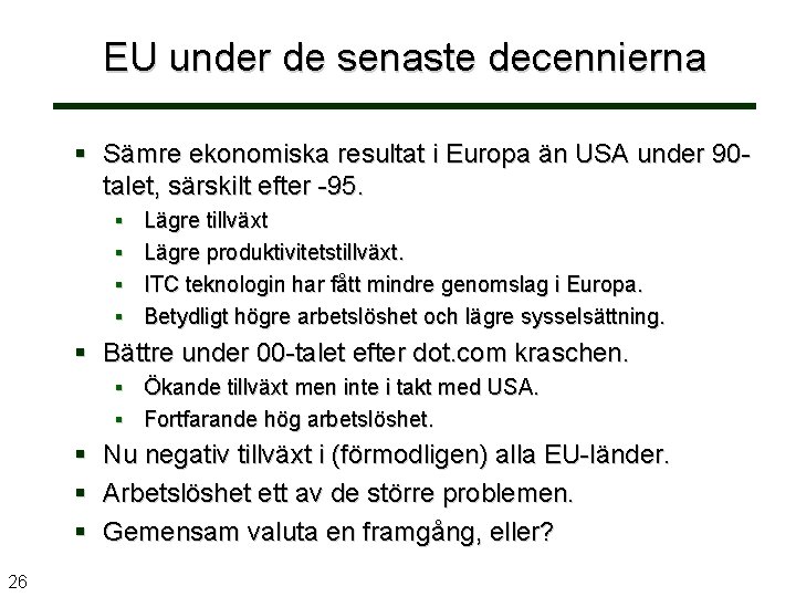 EU under de senaste decennierna Sämre ekonomiska resultat i Europa än USA under 90