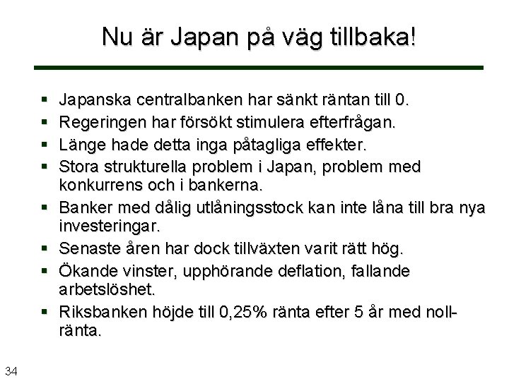 Nu är Japan på väg tillbaka! 34 Japanska centralbanken har sänkt räntan till 0.