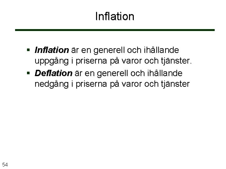 Inflation är en generell och ihållande uppgång i priserna på varor och tjänster. Deflation