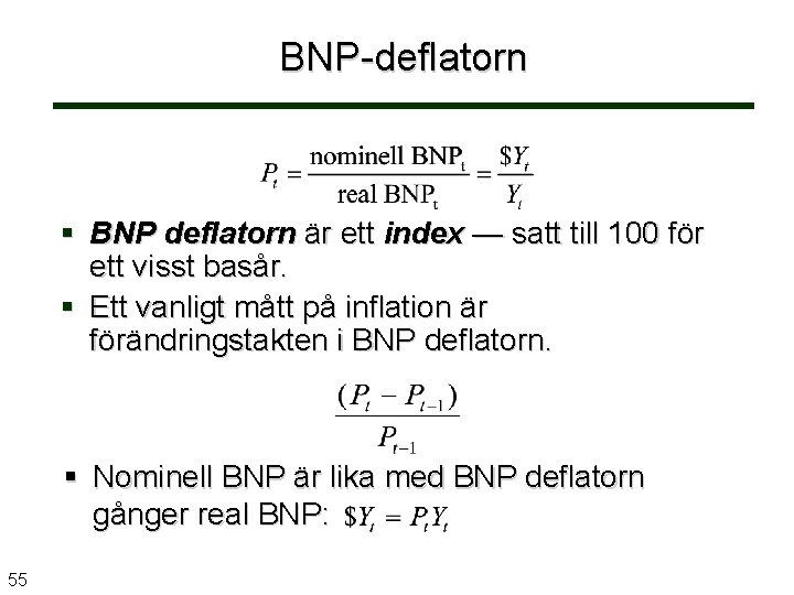 BNP-deflatorn BNP deflatorn är ett index — satt till 100 för ett visst basår.
