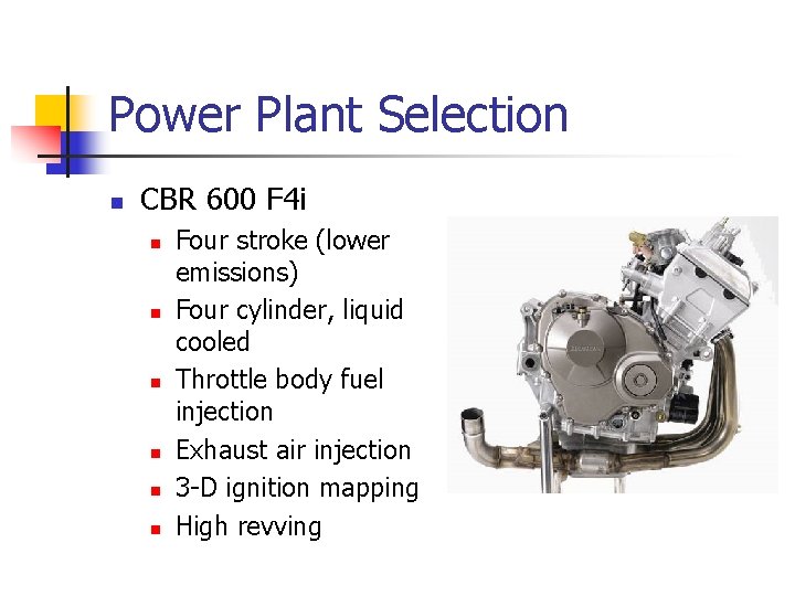 Power Plant Selection n CBR 600 F 4 i n n n Four stroke