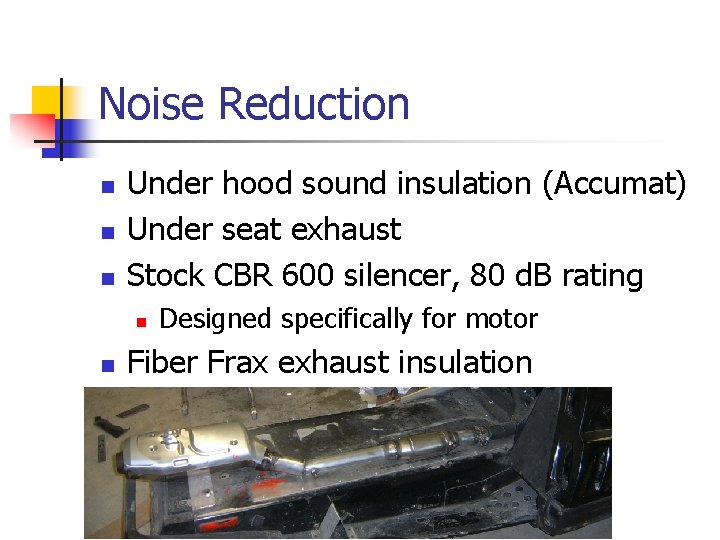 Noise Reduction n Under hood sound insulation (Accumat) Under seat exhaust Stock CBR 600