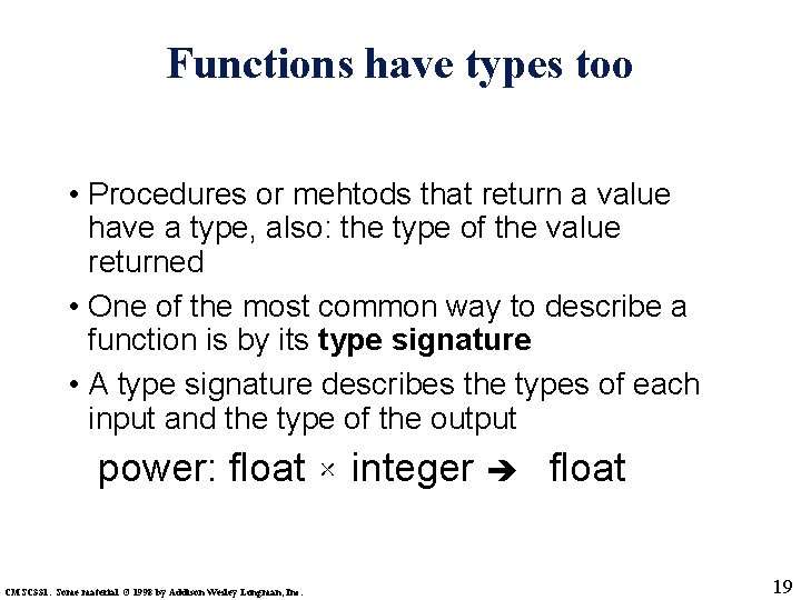 Functions have types too • Procedures or mehtods that return a value have a