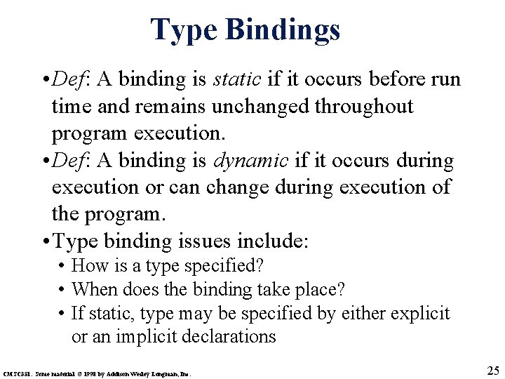 Type Bindings • Def: A binding is static if it occurs before run time