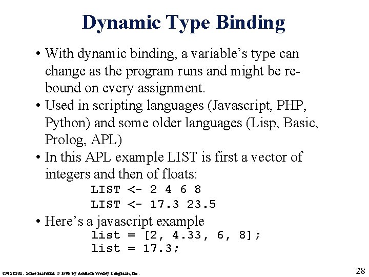 Dynamic Type Binding • With dynamic binding, a variable’s type can change as the