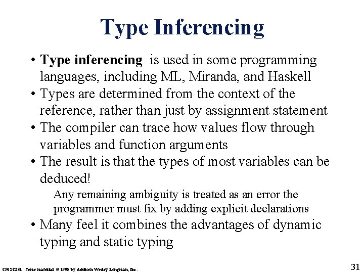 Type Inferencing • Type inferencing is used in some programming languages, including ML, Miranda,