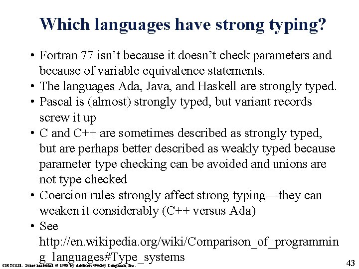 Which languages have strong typing? • Fortran 77 isn’t because it doesn’t check parameters
