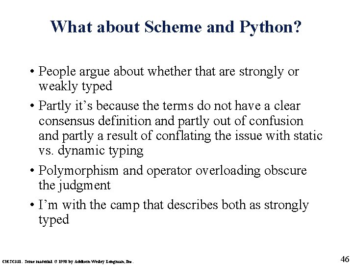 What about Scheme and Python? • People argue about whether that are strongly or