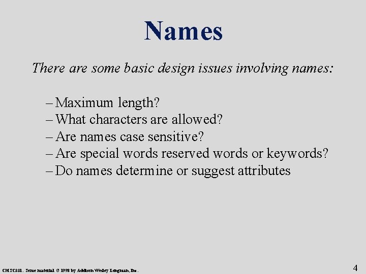 Names There are some basic design issues involving names: – Maximum length? – What