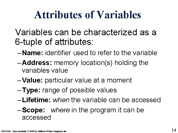 Attributes of Variables can be characterized as a 6 -tuple of attributes: – Name: