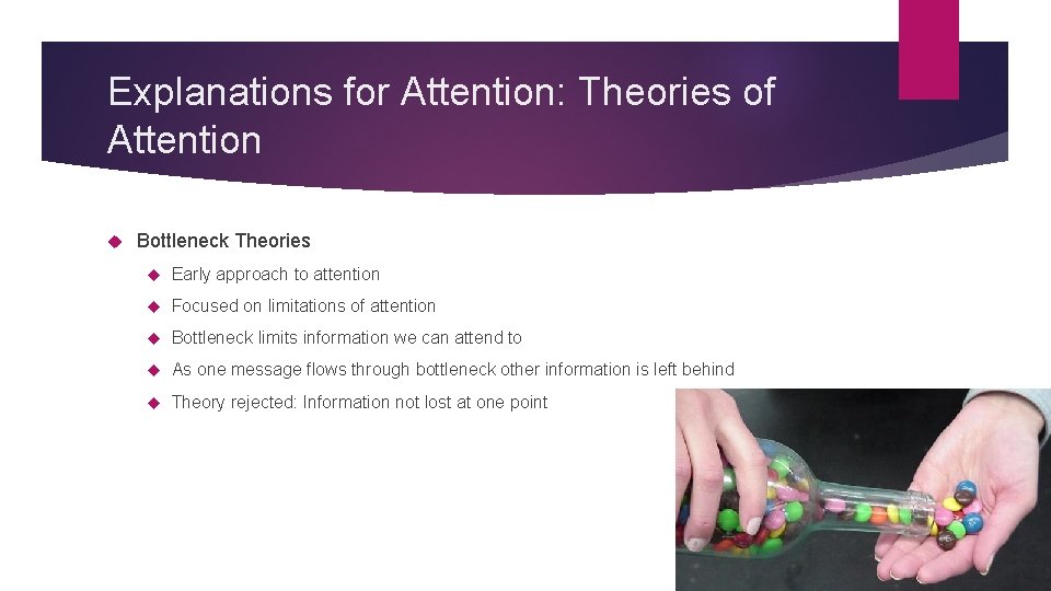 Explanations for Attention: Theories of Attention Bottleneck Theories Early approach to attention Focused on