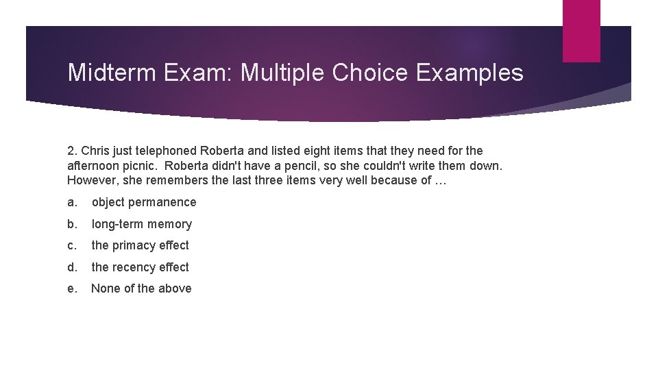 Midterm Exam: Multiple Choice Examples 2. Chris just telephoned Roberta and listed eight items