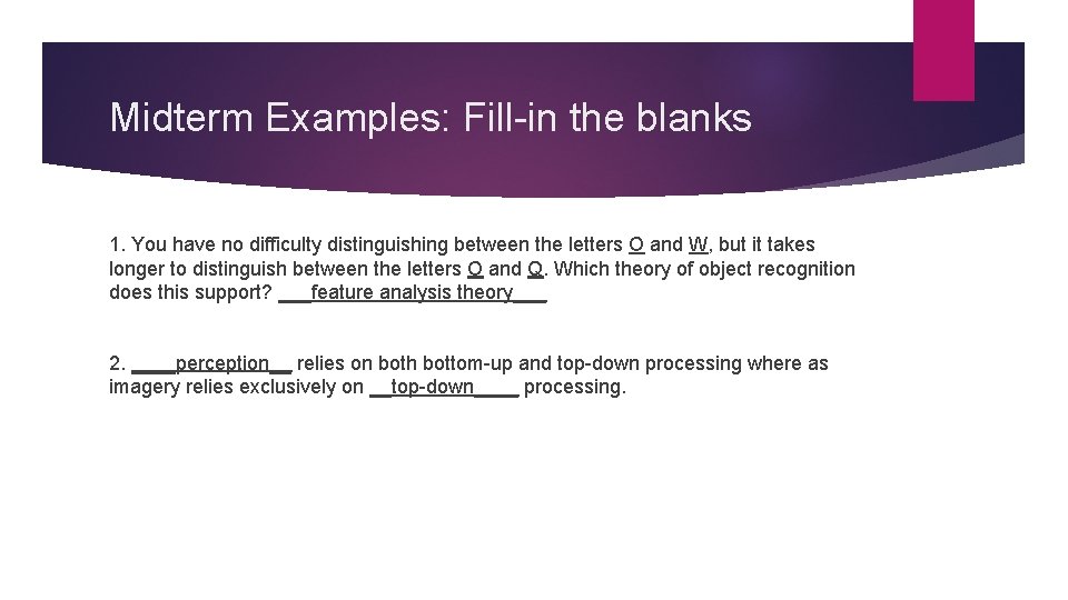 Midterm Examples: Fill-in the blanks 1. You have no difficulty distinguishing between the letters