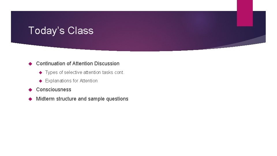 Today’s Class Continuation of Attention Discussion Types of selective attention tasks cont. Explanations for