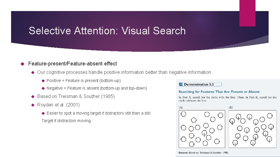 Selective Attention: Visual Search Feature-present/Feature-absent effect Our cognitive processes handle positive information better than