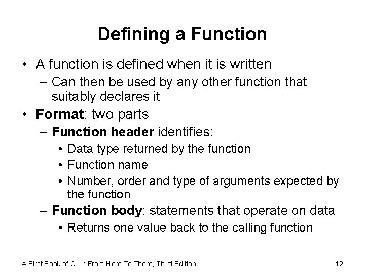 Defining a Function • A function is defined when it is written – Can