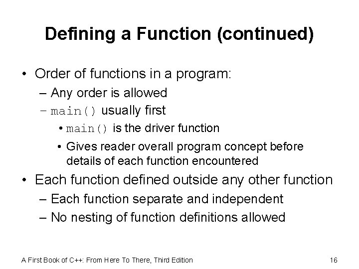 Defining a Function (continued) • Order of functions in a program: – Any order