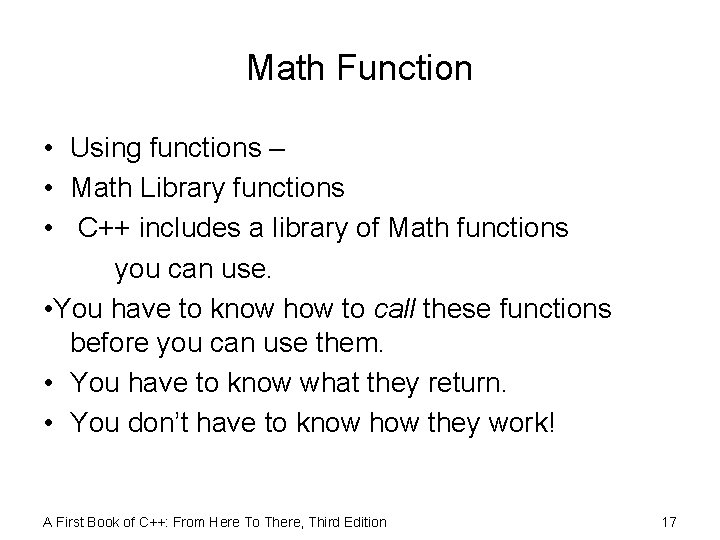 Math Function • Using functions – • Math Library functions • C++ includes a