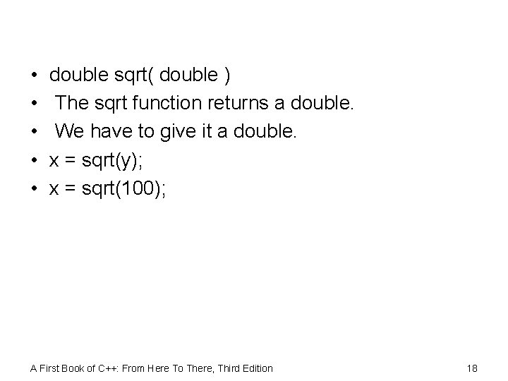  • • • double sqrt( double ) The sqrt function returns a double.