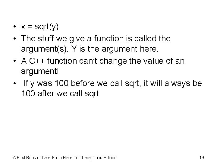  • x = sqrt(y); • The stuff we give a function is called