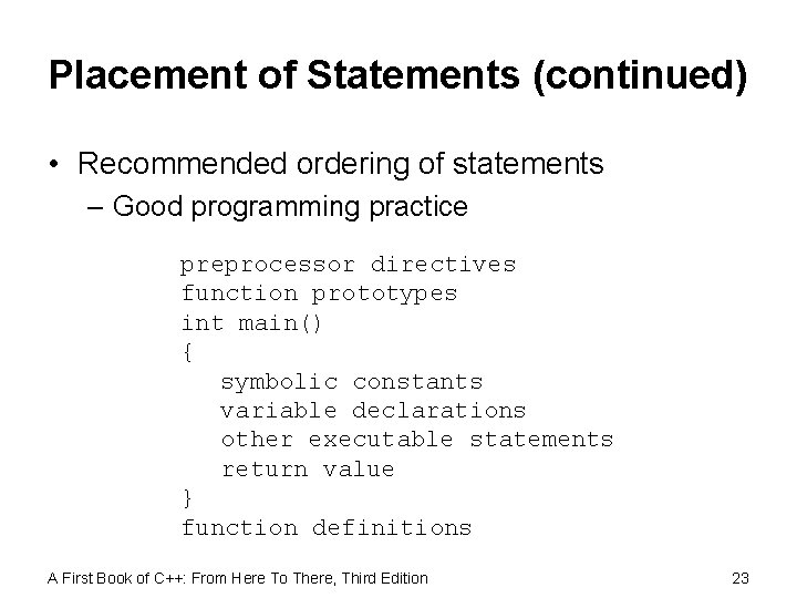 Placement of Statements (continued) • Recommended ordering of statements – Good programming practice preprocessor