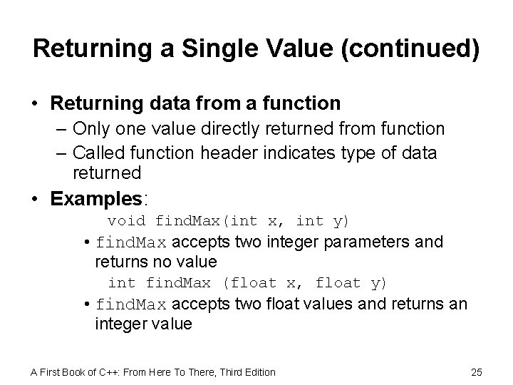 Returning a Single Value (continued) • Returning data from a function – Only one