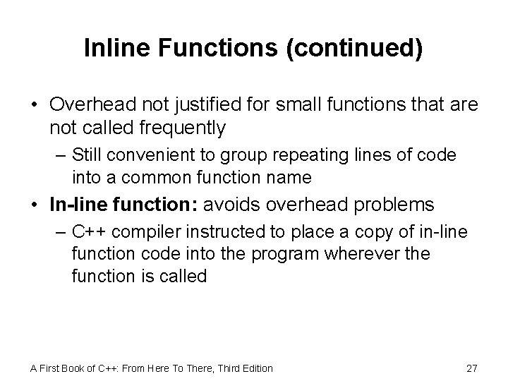 Inline Functions (continued) • Overhead not justified for small functions that are not called