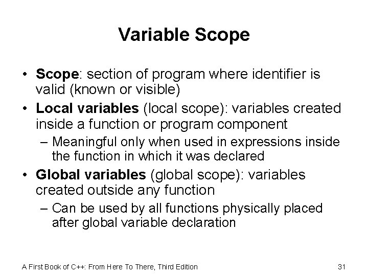 Variable Scope • Scope: section of program where identifier is valid (known or visible)