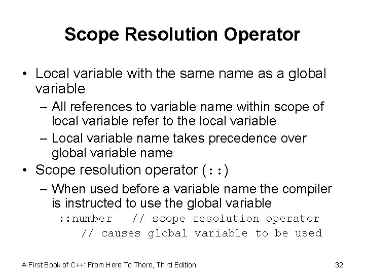 Scope Resolution Operator • Local variable with the same name as a global variable