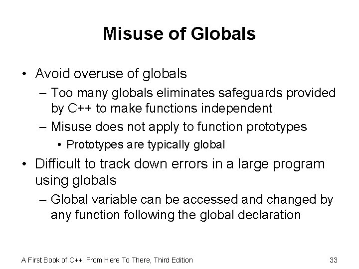 Misuse of Globals • Avoid overuse of globals – Too many globals eliminates safeguards